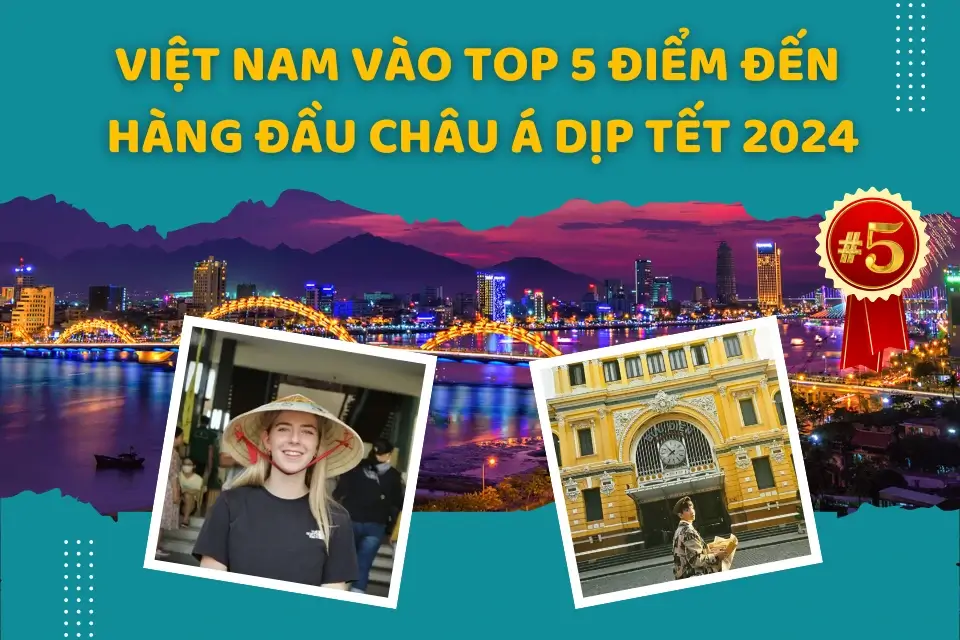 Việt Nam lọt vào “Top 5 điểm đến hàng đầu châu Á dịp Tết Nguyên đán 2024”