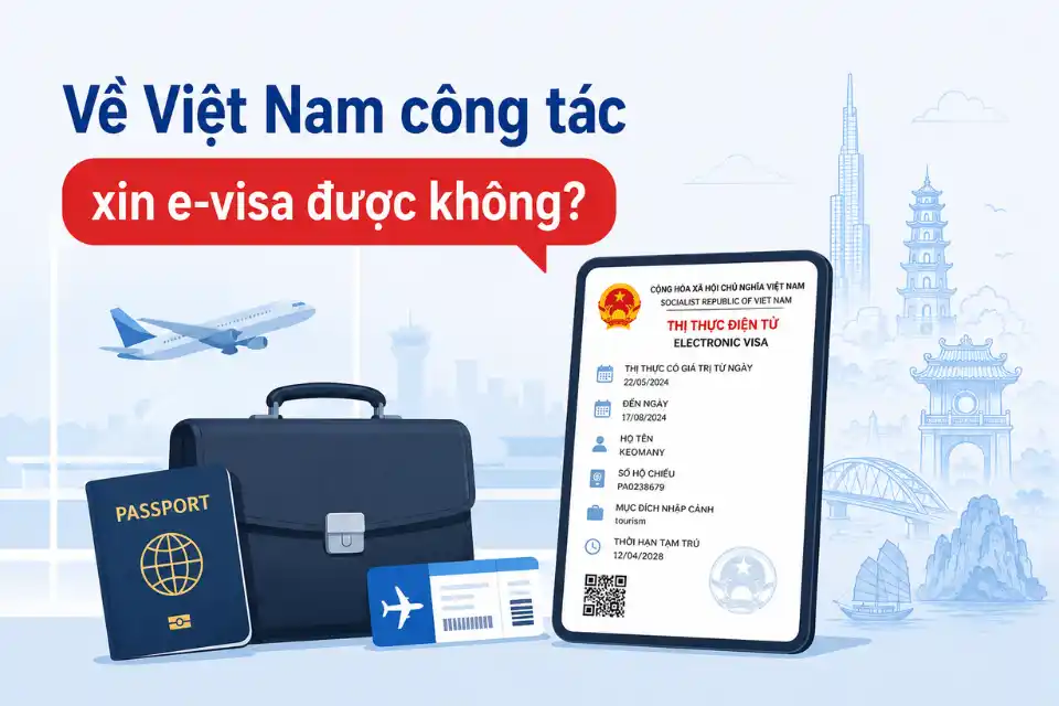 Về Việt Nam công tác có xin e-visa Việt Nam được không?