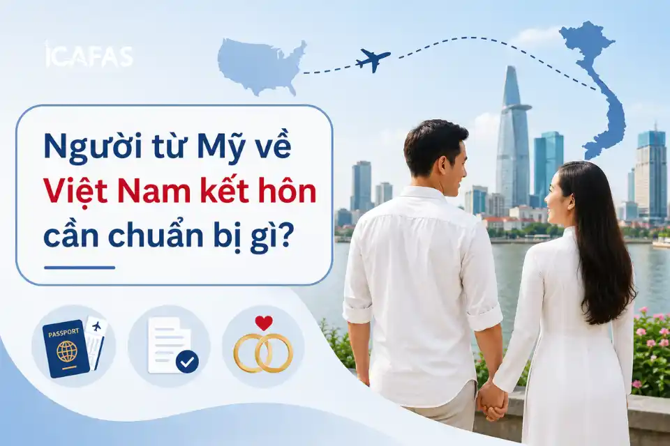 Người từ Mỹ về Việt Nam kết hôn cần chuẩn bị gì?