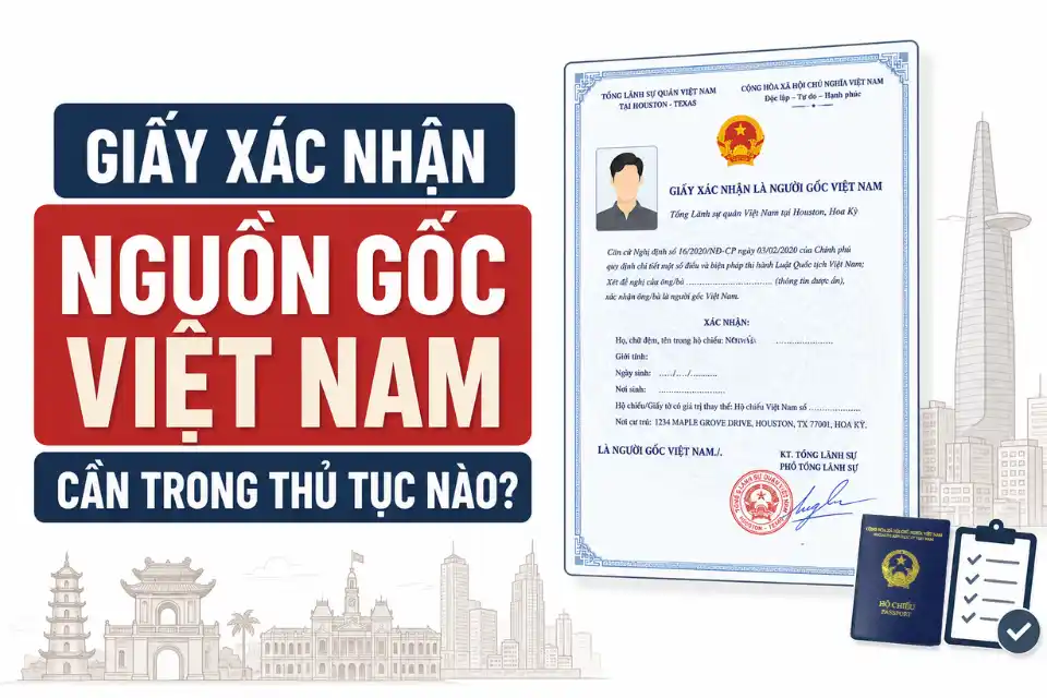 Giấy xác nhận nguồn gốc Việt Nam cần trong những thủ tục nào?